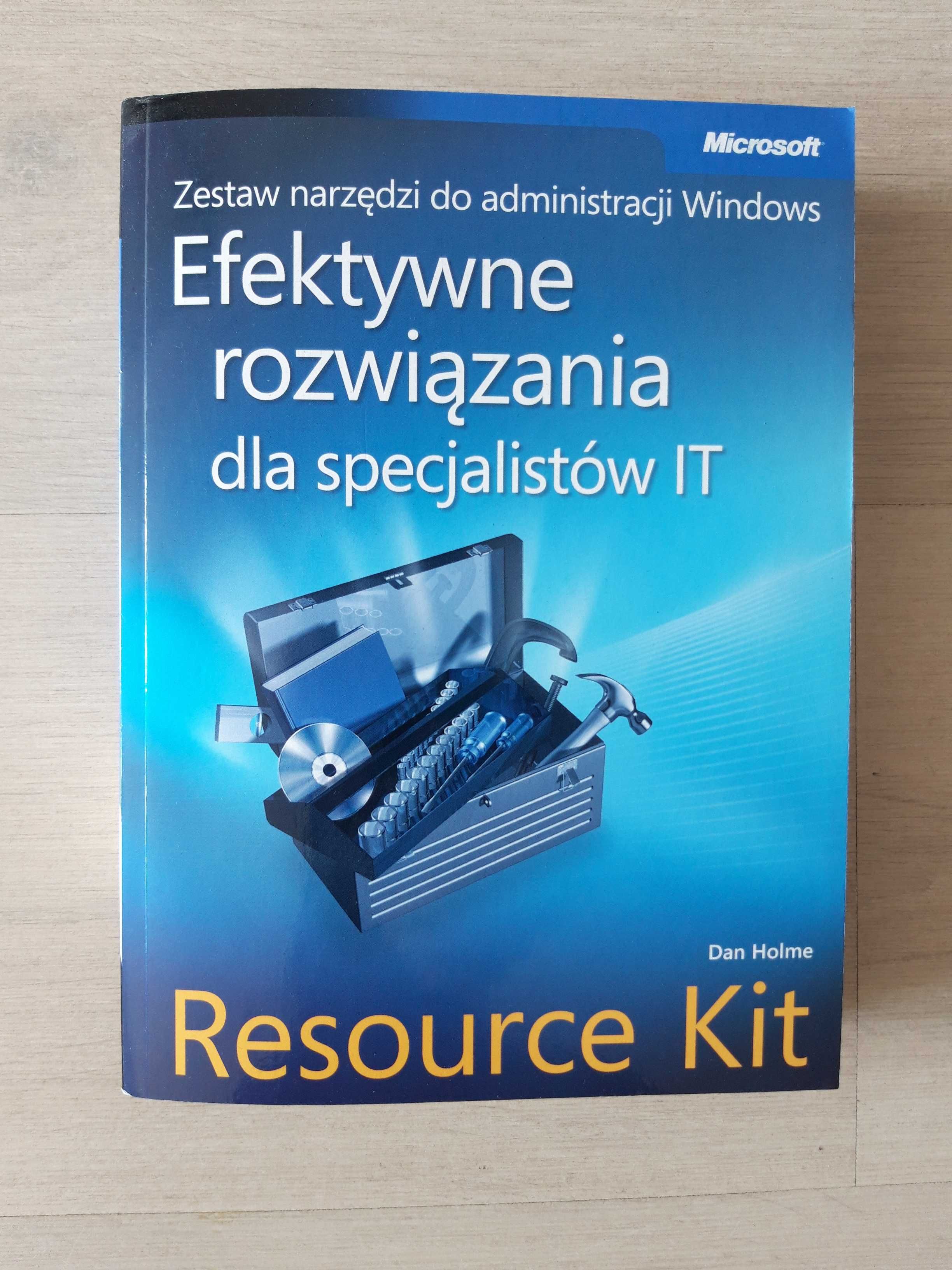 Efektywne rozwiązania dla specjalistów IT Resource Kit Dan Holmes RABA