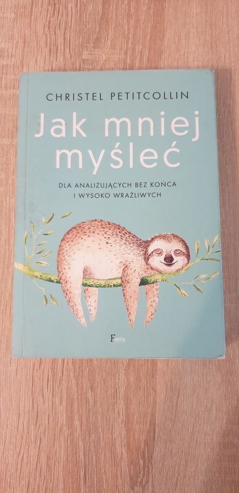 "Jak mniej myśleć" Christel Petitcollin