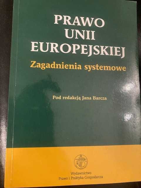 Prawo Unii Europejskiej. Zagadnienia systemowe -Jan Barcz (red)