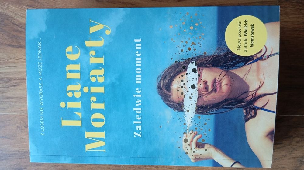 Liane Moriarty ,,Zaledwie moment''