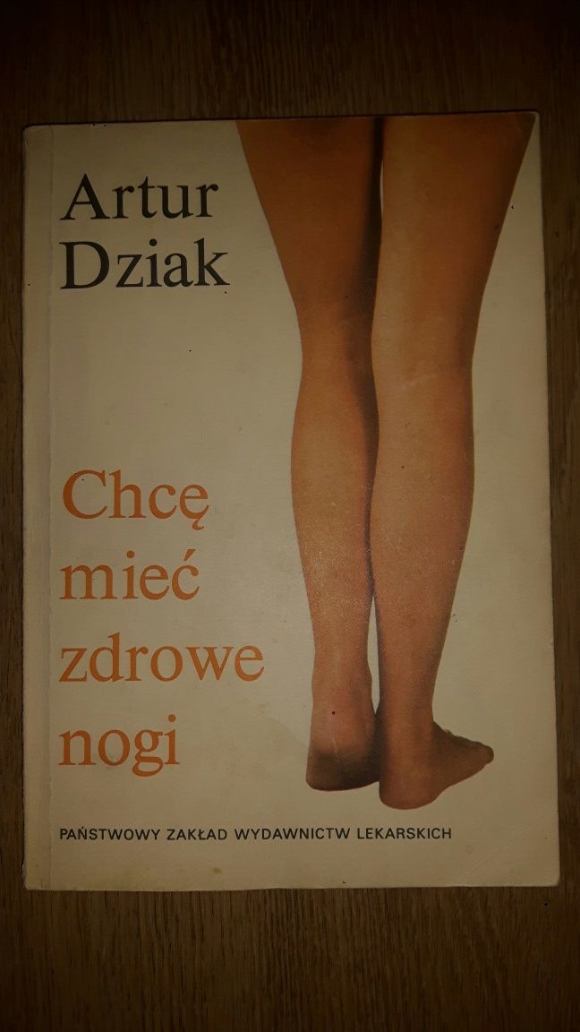 Chcę mieć zdrowe nogi Artur Dziak poradnik