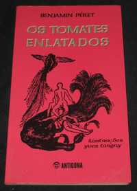 Livro Os Tomates Enlatados Benjamin Péret Antígona