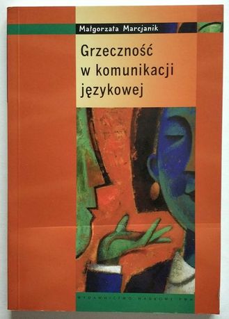 GRZECZNOŚĆ w komunikacji językowej, Małgorzata Marcjanik, UNIKAT!