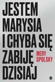 Jestem Marysia i chyba się zabiję dzisiaj książka