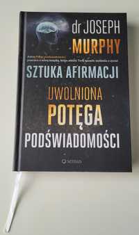 Sztuka afirmacji. Uwolniona potęga podświadomości -