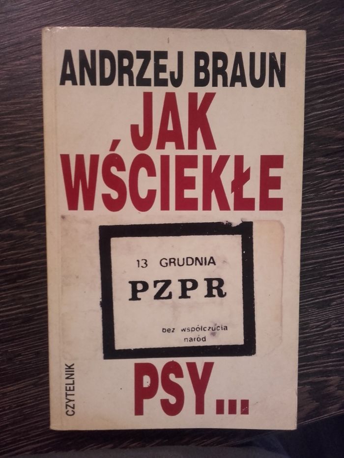 Andrzej Braun "Jak wściekłe psy", 1994, lit.faktu o stanie wojennym