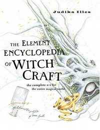 Element encyclopedia of witchcraft - Judika Illes