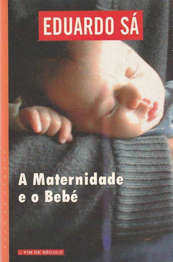 A maternidade e o bebé-Eduardo Sá; AA.VV.-Fim de Século