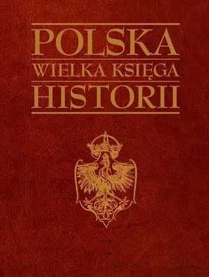 POLSKA WIELKA KSIĘGA HISTORII - używana, stan bardzo dobry