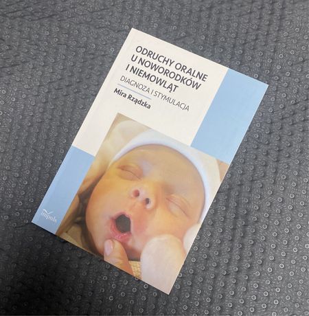 Odruchy oralne u noworodków i niemowląt Mira Rządzka