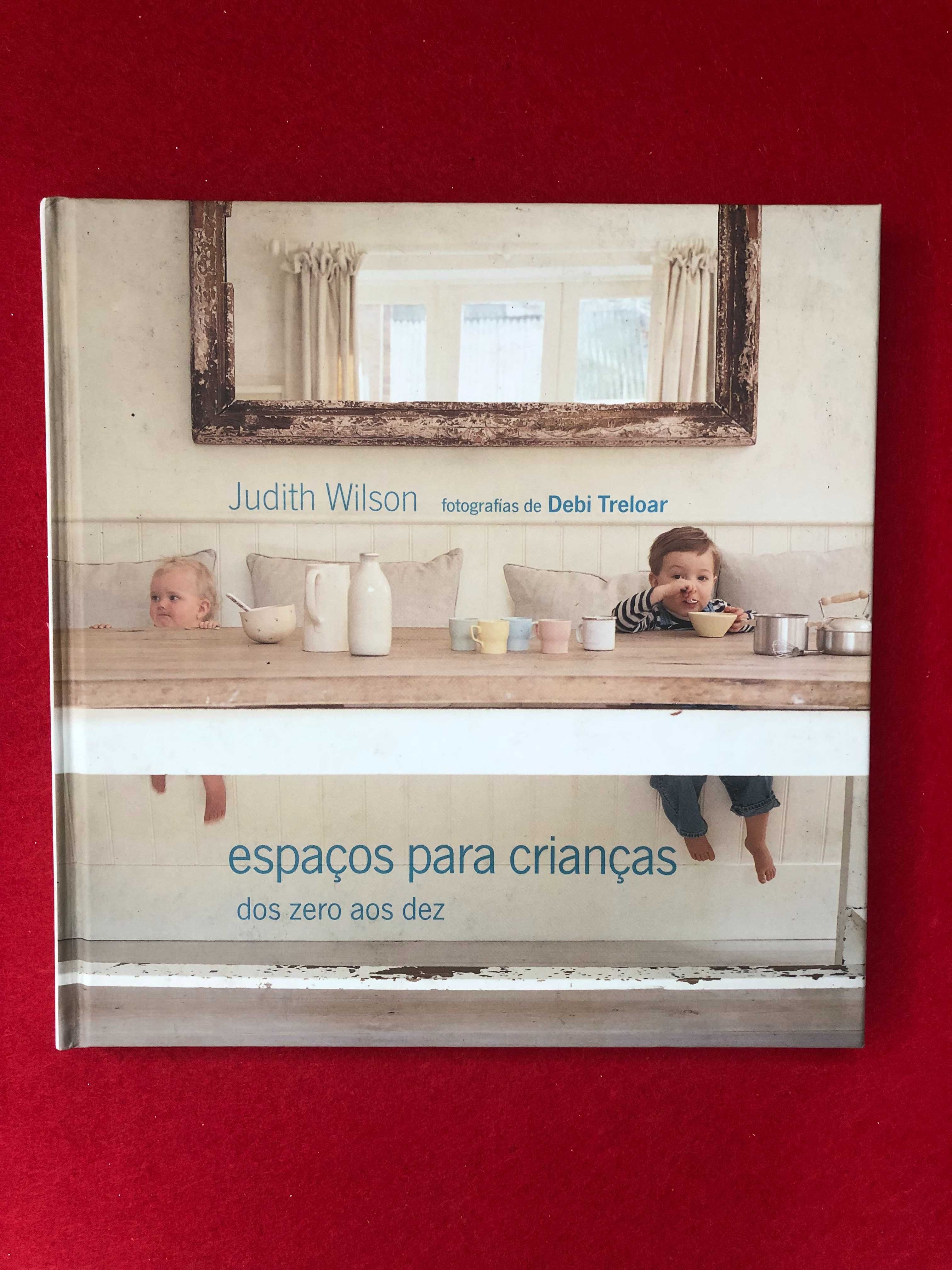 Espaços para crianças dos zero aos dez - Judith Wilson