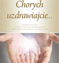 Chorych uzdrawiajcie ... - Kenneth E. Hagin