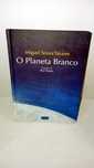 O Planeta Branco - Miguel Sousa Tavares
