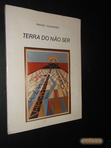 Manuel Guimarães ;Terra do não Ser;Edição de Autor,1ª Edição,1984,in-