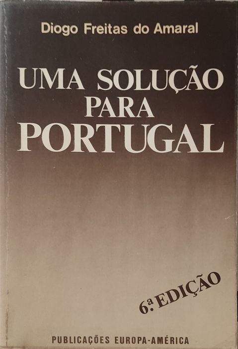 Uma solução para Portugal - Diogo Freitas do Amaral