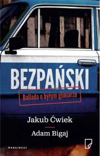 Bezpański. Ballada o byłym gliniarzu - Jakub Ćwiek, Adam Bigaj