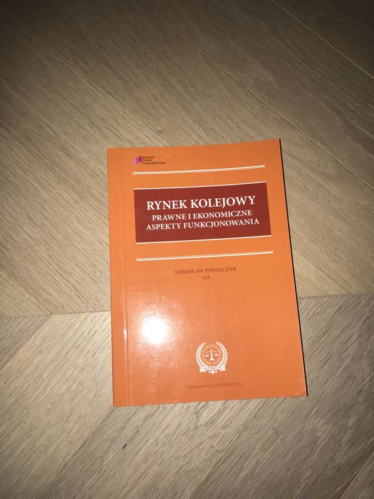 Rynek Kolejowy. Prawne I Ekonomiczne Aspekty Funkcjonowania - Mirosław