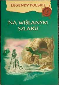 Legendy Polskie Na wiślanym szklaku Wisła Toruńskie pierniki LwyzGdańs