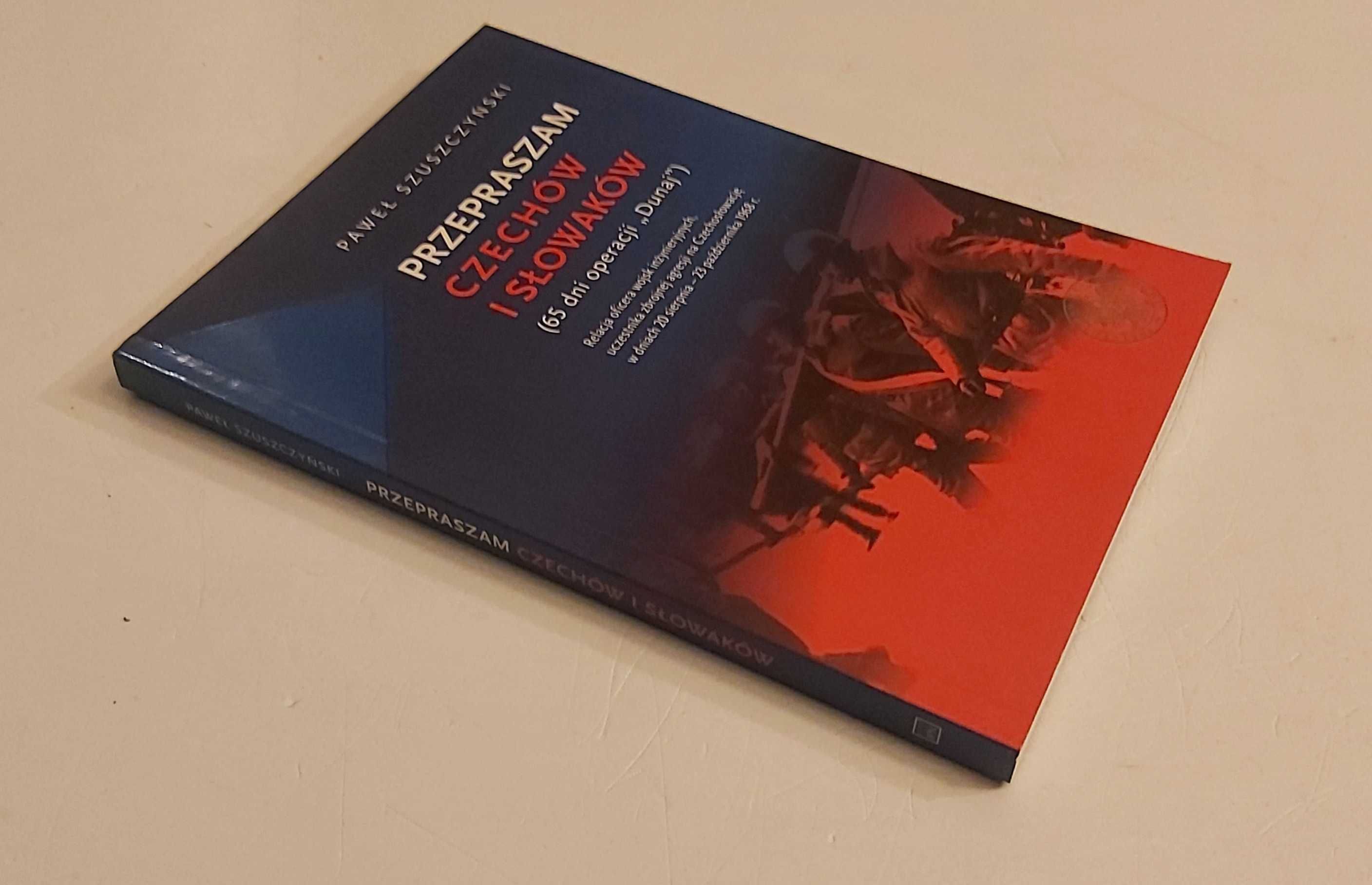 Przepraszam Czechów i Słowaków 65 dni Operacji Dunaj Szuszczyński IPN
