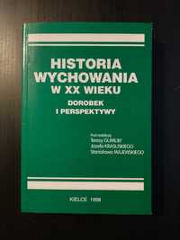 Historia wychowania w XX wieku dorobek i perspektywy - Teresa Gumuła