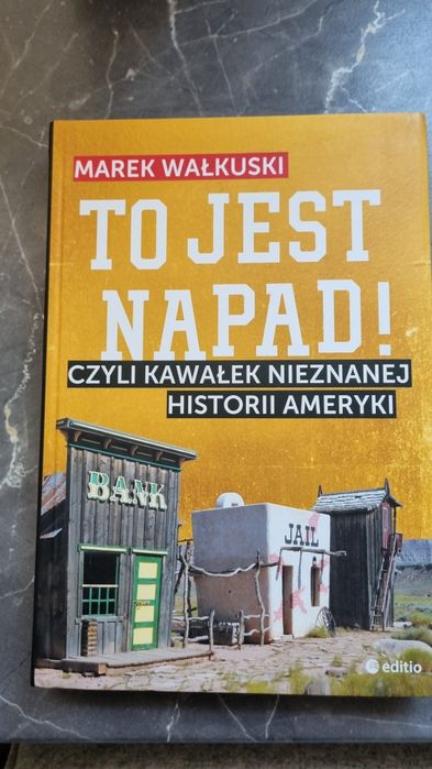 To jest napad! Czyli kawałek nieznanej historii Ameryki – Marek Wałkus