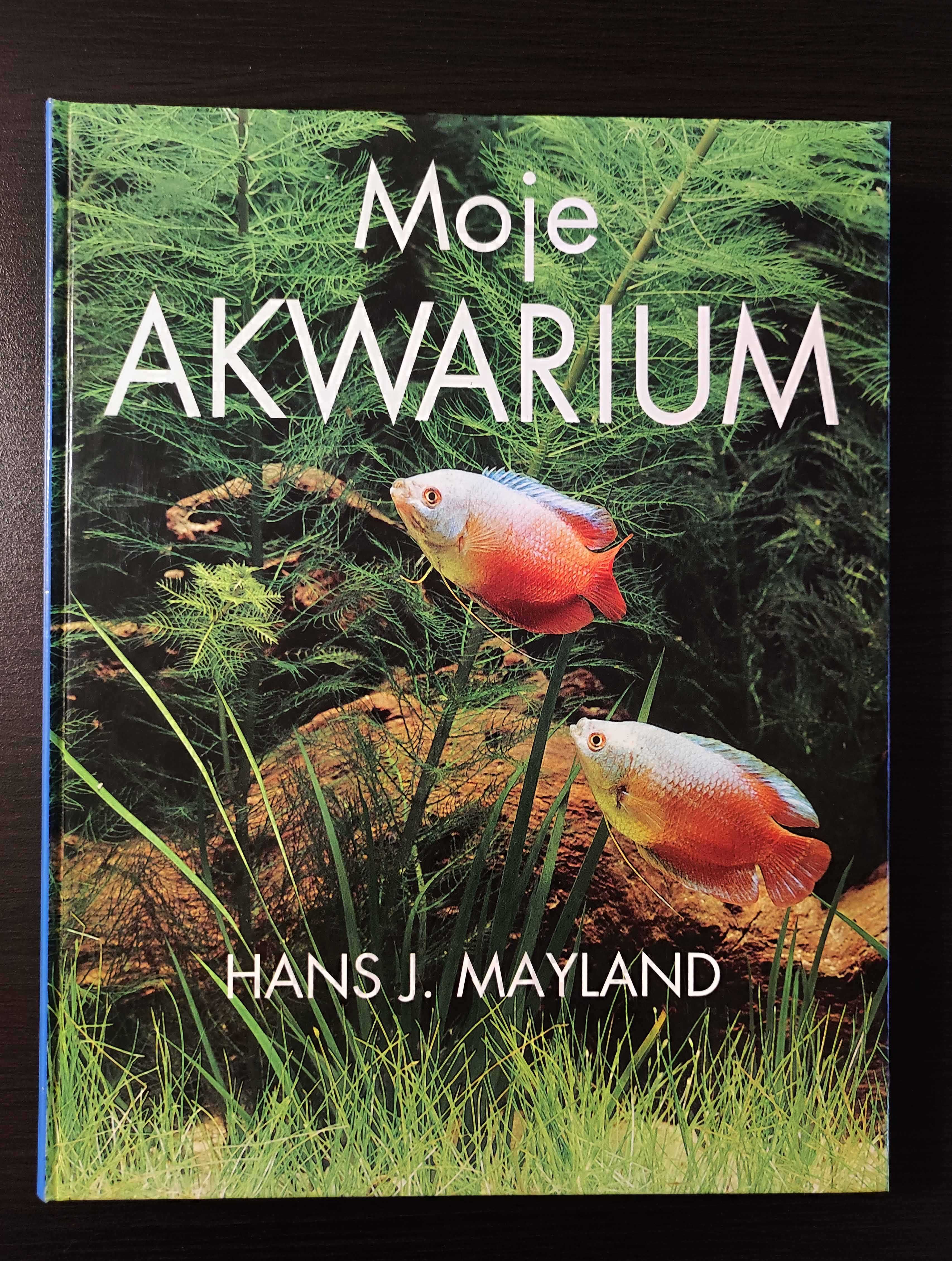 Moje Akwarium - Hans J. Mayland