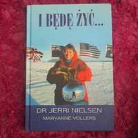 "I Będę Żyć..." Dr Jerri Nielsen z Maryanne Vollers