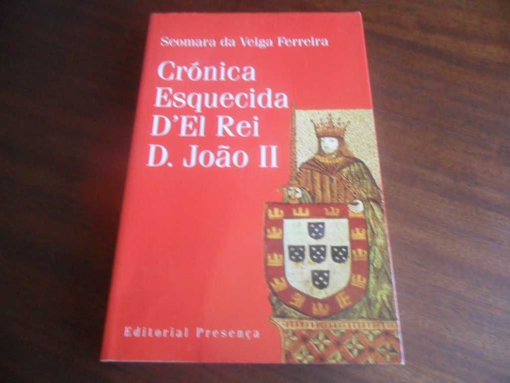 "Crónica Esquecida D'El Rei D. João II" de Seomara da Veiga Ferreira