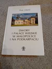 Dwory i pałace wiejskie w Małopolsce i na Podkarpaciu;zabytki Libicki