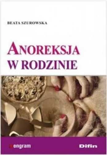 Anoreksja w rodzinie - Szurowska Beata