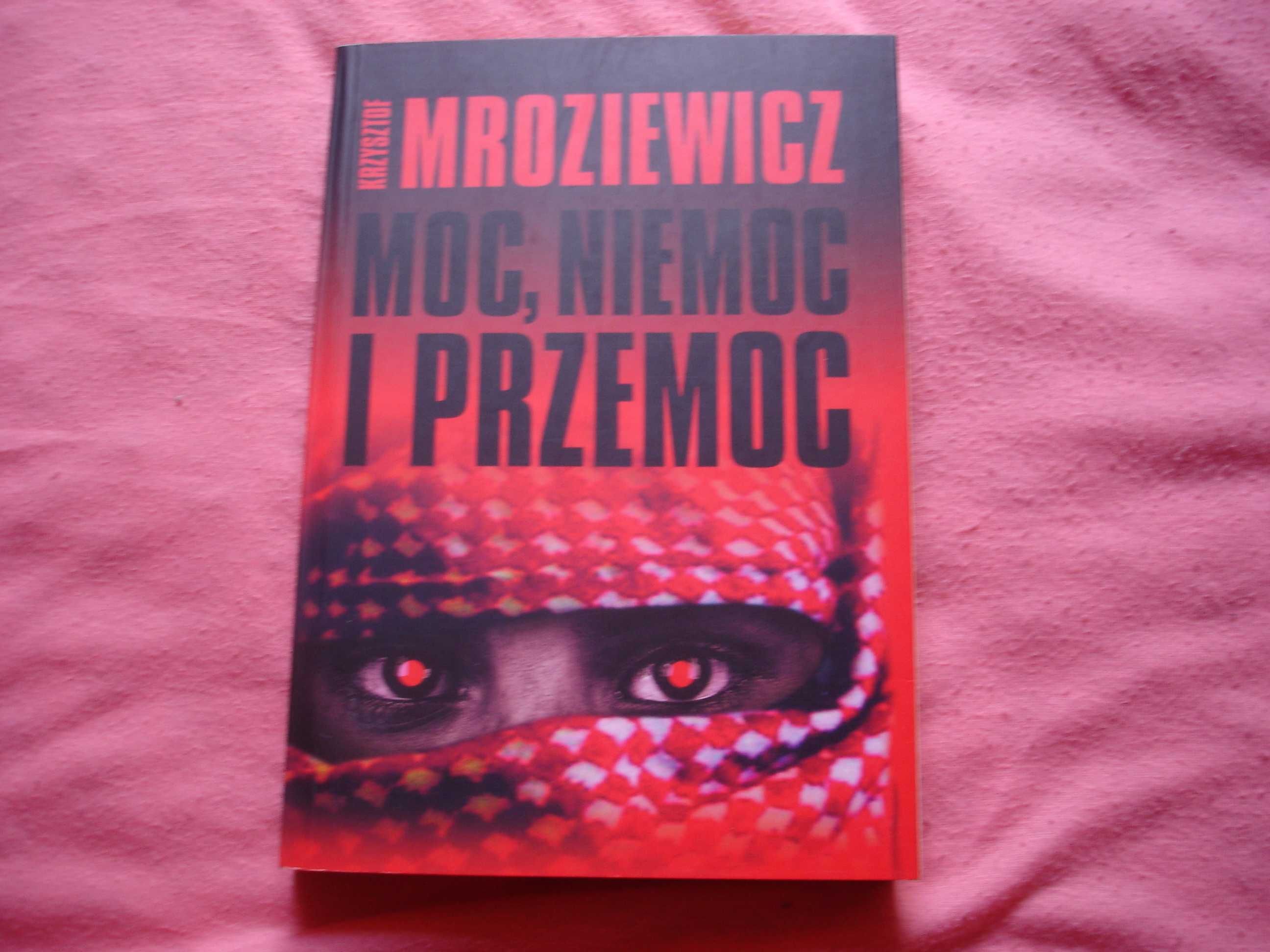Moc, niemoc i przemoc - Krzysztof Mroziewicz