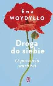 Droga do siebie. O poczuciu wartości
Autor: Ewa Woydyłło
