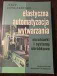 „Elastyczna automatyzacja wytwarzania” Jerzy Honczarenko