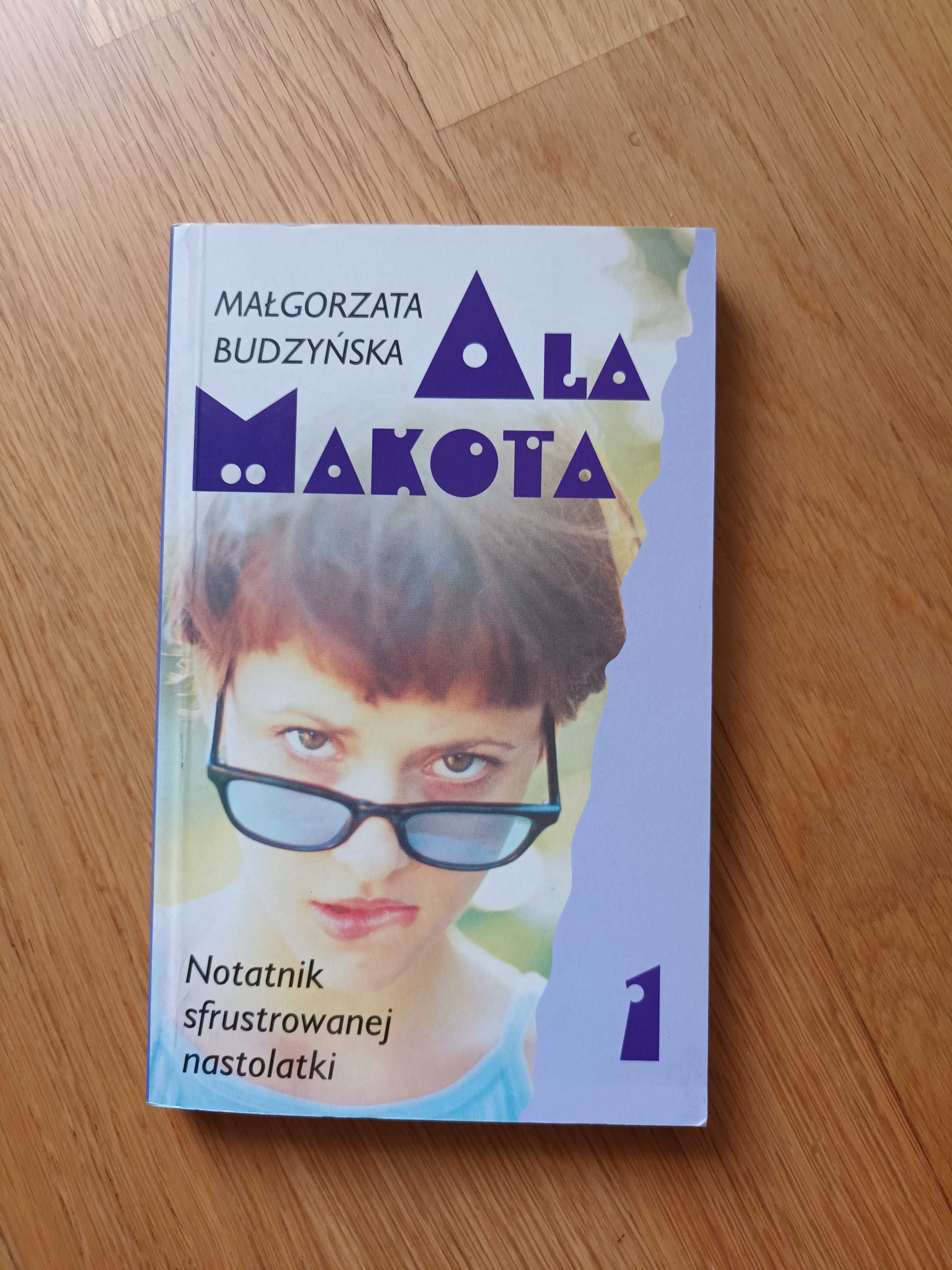 Ala Makota - Notatnik sfrustrowanej nastolatki 1, Małgorzata Budzyńska