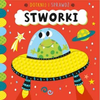 Dotknij i sprawdź. Stworki - Sarah Wade