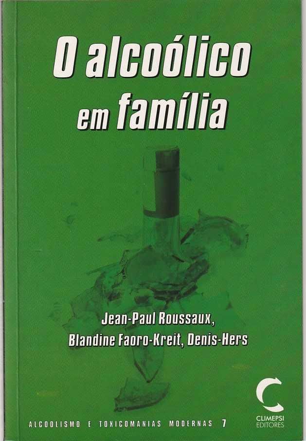 O alcoólico em família-Jean-Paul Roussaux; B. Faoro-Kreit; Denis-Hers