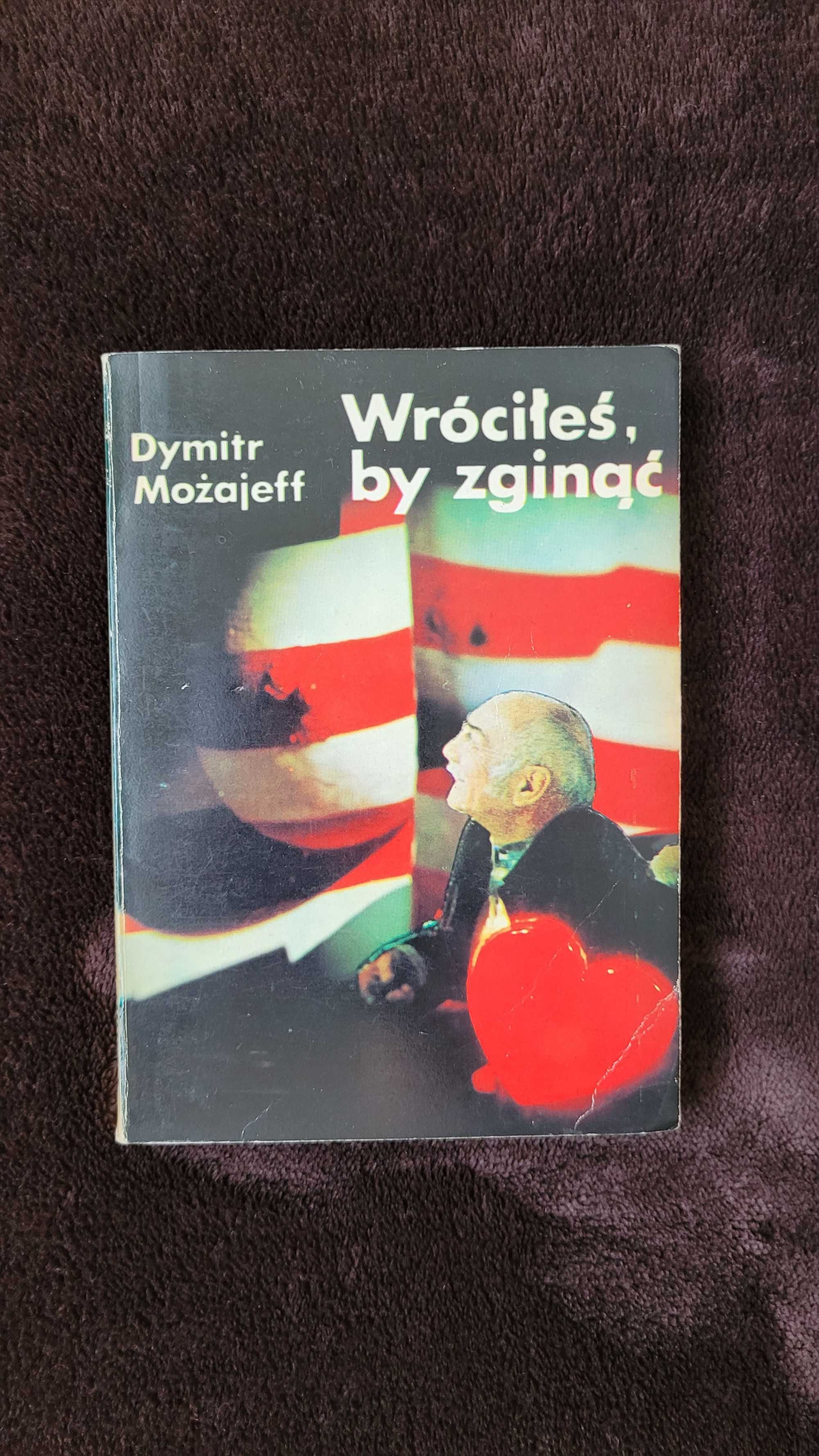 Książka: "Wróciłeś by zginąć", Dymitr Możajeff, PRL