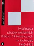 Jacek Kutzner Zwycięstwa pilotów myśliwskich PSP na zachodzie 1940-45