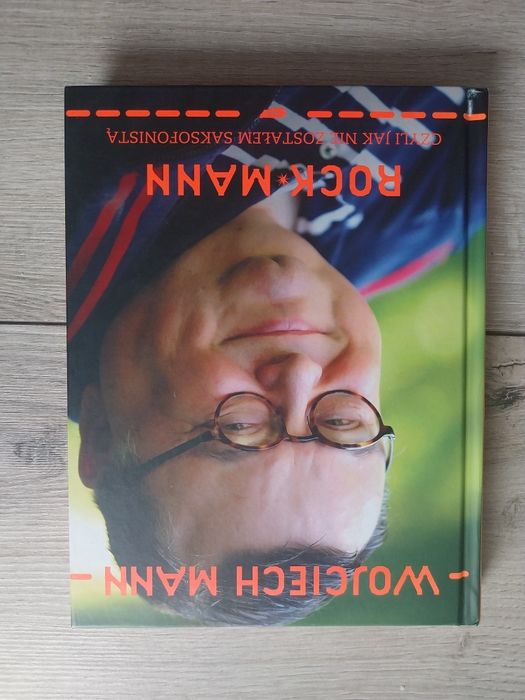Wojciech Mann - Rock*Mann Czyli jak nie zostałem saksofonistą.