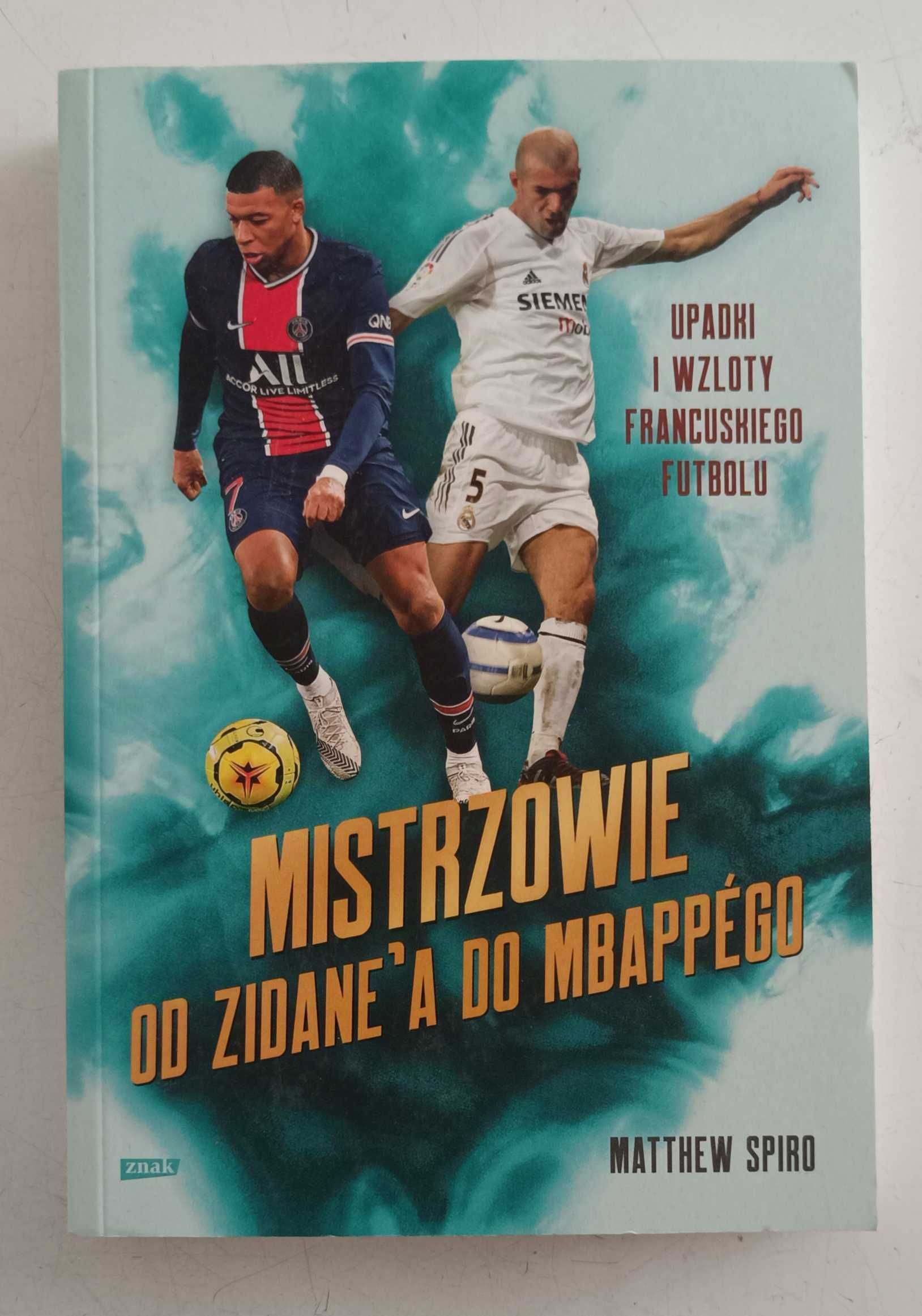 Mistrzowie. Od Zidane’a do Mbappégo.
