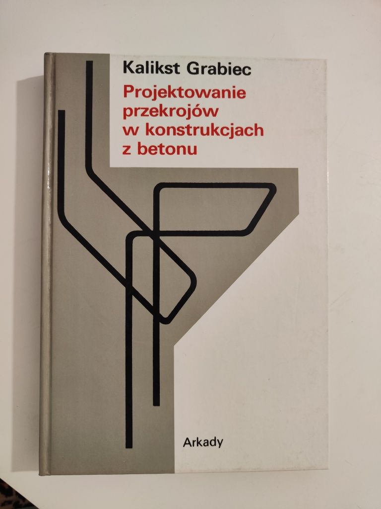 Projektowanie przekrojów w konstrukcjach z betonu - Kalikst Grabiec x