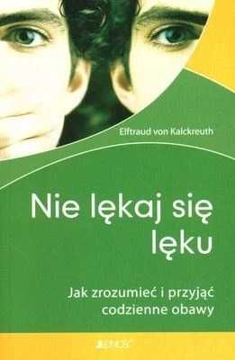 Nie lękaj się lęku. Jak zrozumieć i przyjąć codzienne obawy