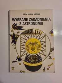 Wybrane zagadnienia z astronomii Jerzy Marek Kreiner