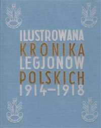 Ilustrowana Kronika Legjonów 1914 - 1918 - praca zbiorowa
