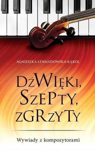 Dźwięki szepty zgrzyty Agnieszka Lewandowska-Kąkol nowa