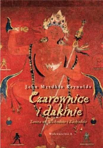 Czarownice i dakinie. Tantra na Wsch. i Zach. - John Myrdhin Reynolds