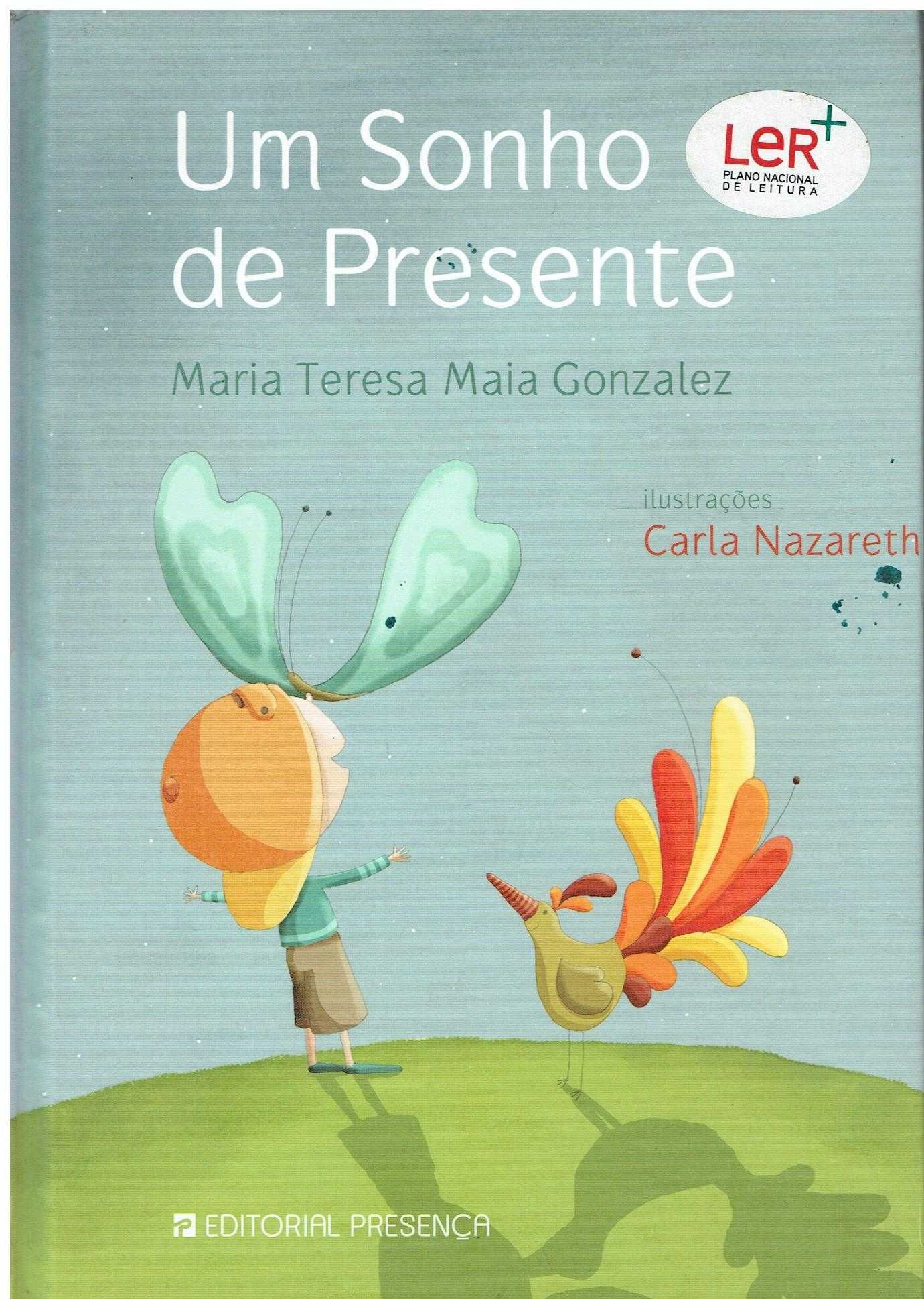 7826

Um Sonho de Presente
de Maria Teresa Maia Gonzalez
