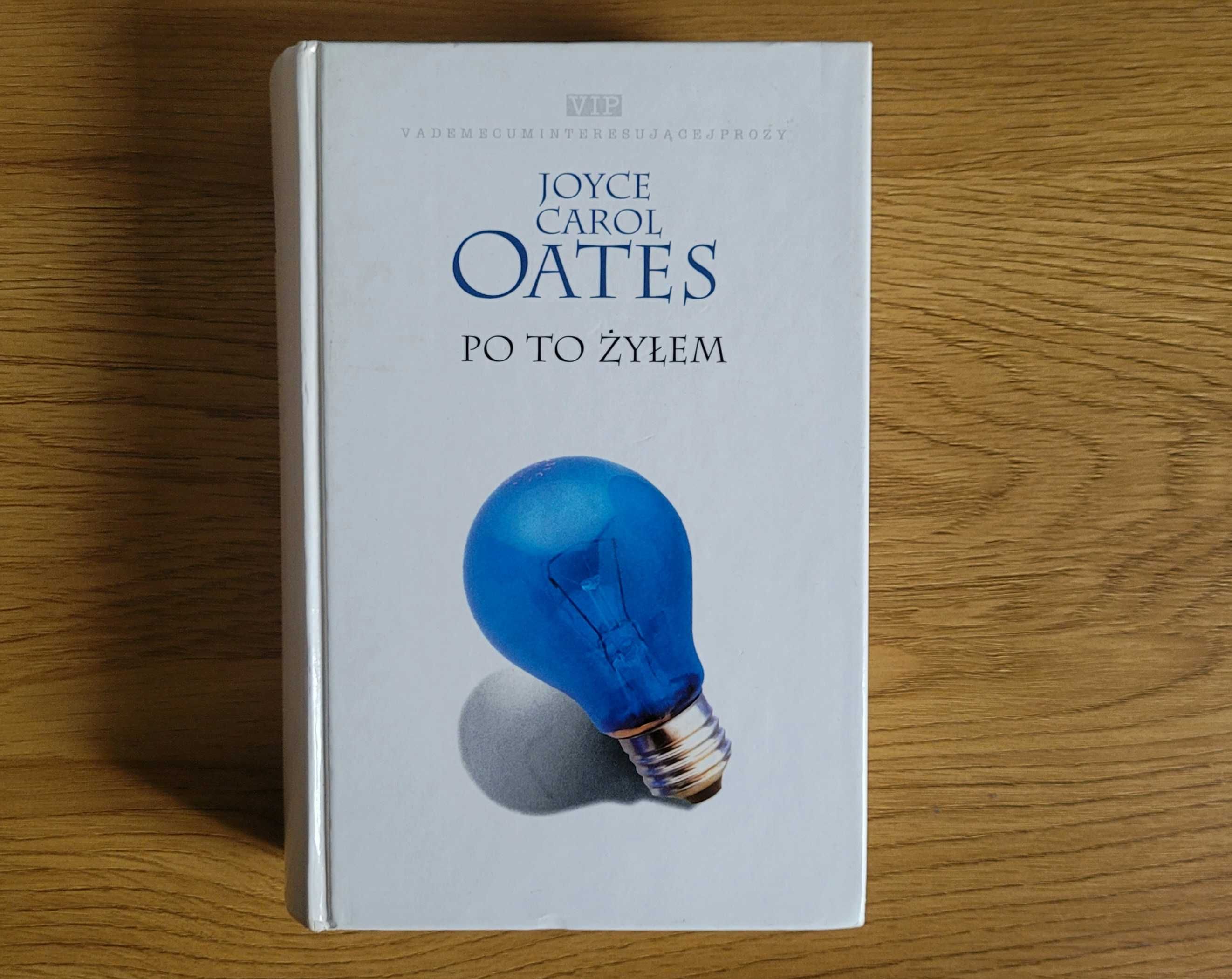 Joyce Carol Oates  Po to żyłem