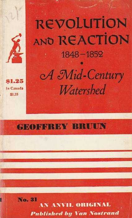Revolution and reaction 1848 – 1852 -Geoffrey Bruun-D. Van Nostrand