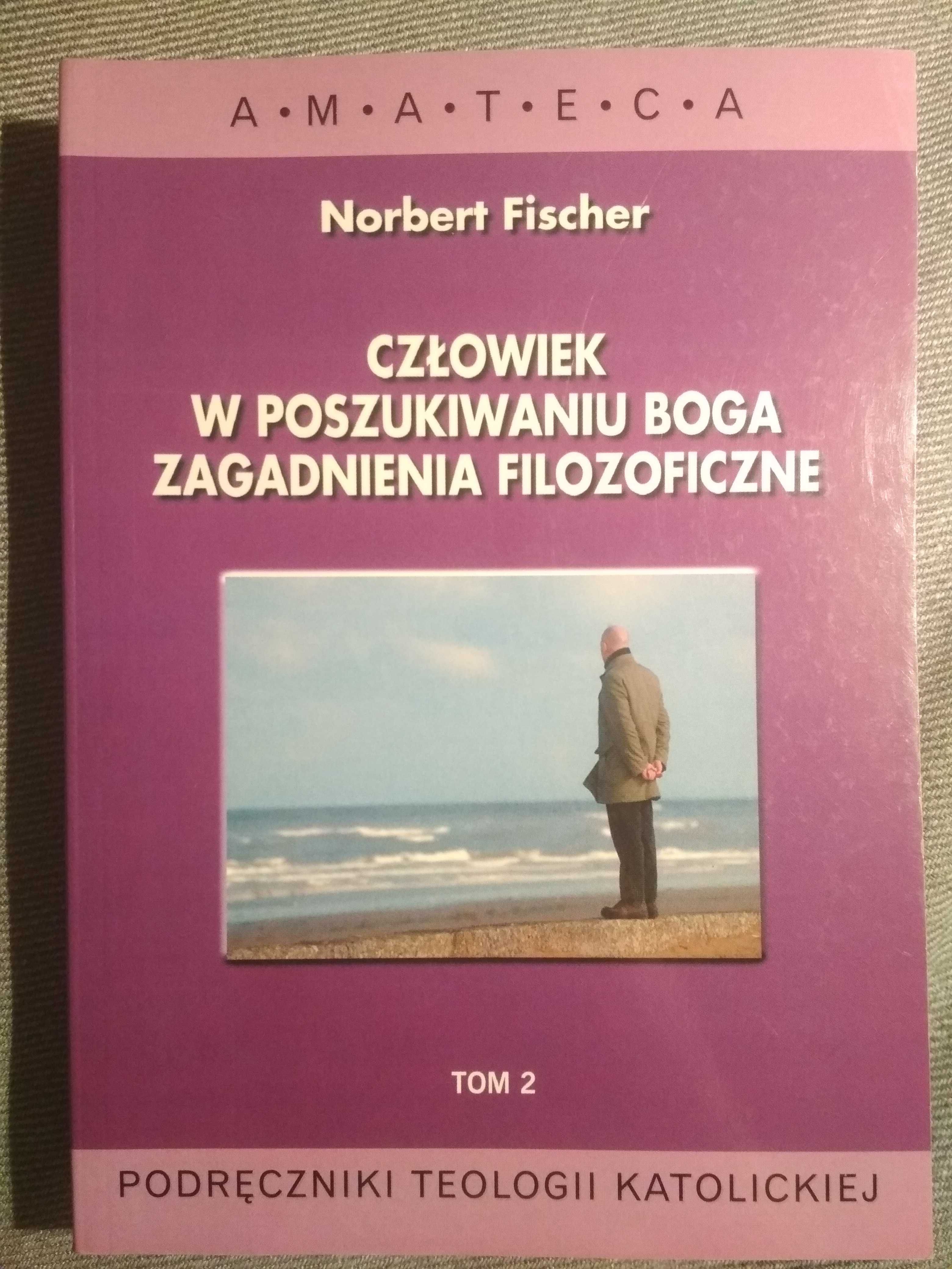 Norbert Fischer Człowiek w poszukiwaniu Boga Zagadnienia filozoficzne